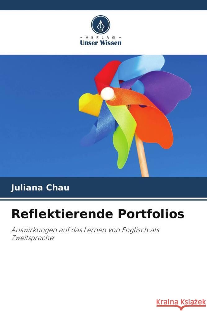 Reflektierende Portfolios Chau, Juliana 9786203278873 Verlag Unser Wissen - książka