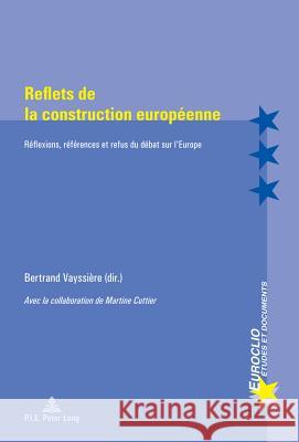 Reflets de la Construction Européenne: Réflexions, Références Et Refus Du Débat Sur l'Europe - Avec La Collaboration de Martine Cuttier Bussière, Eric 9782875740113 P.I.E.-Peter Lang S.a - książka