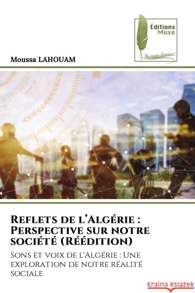 Reflets de l'Algérie : Perspective sur notre société (Réédition) Lahouam, Moussa 9786204970226 Éditions Muse - książka