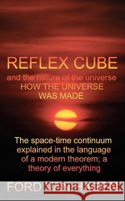 Reflex Cube and the Nature of the Universe: How the Universe Was Made Ford Va 9780615402659 Van Hagen Publishing - książka