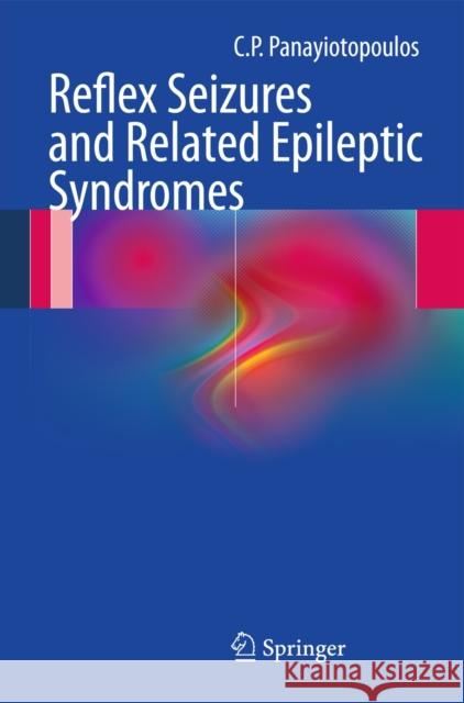 Reflex Seizures and Related Epileptic Syndromes Panayiotopoulos, C. P. 9781447140412  - książka