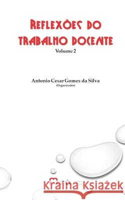 Reflexões do trabalho docente Gomes Da Silva, Antonio Cesar 9781688968967 Independently Published - książka