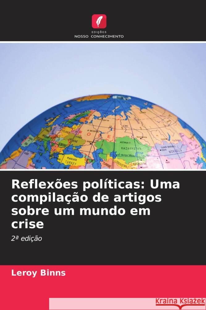 Reflexões políticas: Uma compilação de artigos sobre um mundo em crise Binns, Leroy 9786206489054 Edições Nosso Conhecimento - książka