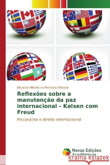 Reflexões sobre a manutenção da paz internacional - Kelsen com Freud : Psicanálise e direito internacional Bedoya, Eduardo Alberto de Menezes 9783330746428 Novas Edicioes Academicas - książka