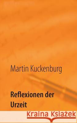 Reflexionen der Urzeit: Essays zur Entwicklungsgeschichte des Menschen Kuckenburg, Martin 9783744869195 Books on Demand - książka