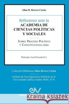 Reflexiones Ante La Academia de Ciencias Políiticas Y Sociales Sobre Proceso Político Y Constitucionalismo 1969-2021 Allan R Brewer-Carias 9781638215660 Fundacion Editorial Juridica Venezolana - książka