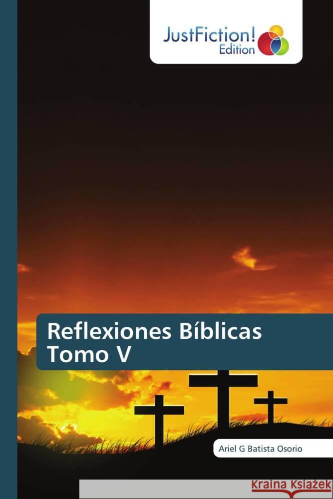 Reflexiones Bíblicas Tomo V Batista Osorio, Ariel G 9786203578928 JustFiction Edition - książka