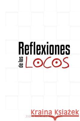 Reflexiones de los locos Rodriguez Roche, Jose a. 9781973830405 Createspace Independent Publishing Platform - książka