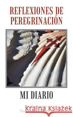 Reflexiones De Peregrinación: Mi Diario Tania Maree Herbert 9781504308106 Balboa Press Au - książka