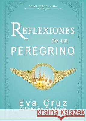 Reflexiones de un peregrino: poesía para el alma Guajardo, Eva Cruz Salinas de 9781951372019 Editorial Palabra Pura - książka