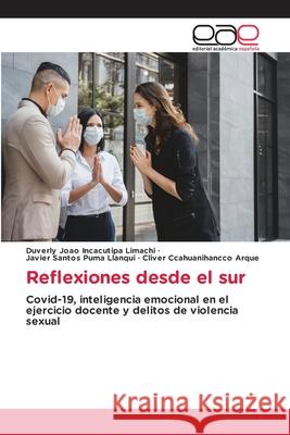 Reflexiones desde el sur Duverly Joao Incacutip Javier Santos Pum Cliver Ccahuanihancc 9786203876215 Editorial Academica Espanola - książka