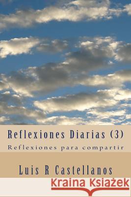 Reflexiones Diarias (3): Reflexiones para compartir Castellanos, Luis R. 9781518772009 Createspace - książka