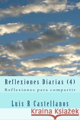 Reflexiones Diarias (4): Reflexiones para compartir Castellanos, Luis R. 9781518775963 Createspace - książka