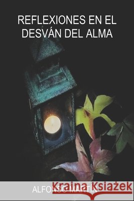 Reflexiones En El Desván del Alma Alfonso Martín Hernández, Pilar Calvo 9798421260547 Independently Published - książka