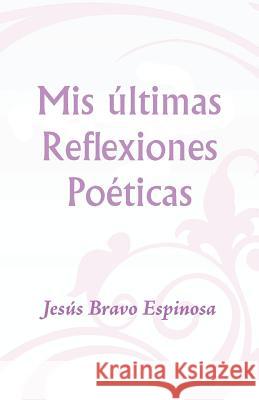 Reflexiones poéticas Bravo Espinosa, Jesus 9781512159820 Createspace - książka
