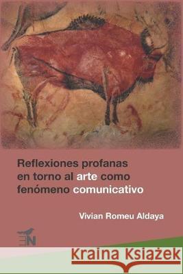 Reflexiones profanas en torno al arte como fenómeno comunicativo Romeu Aldaya, Vivian 9786079800802 Editora Nomada - książka