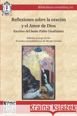 Reflexiones sobre la oración y el amor de Dios: Escritos del beato Pablo Giustiniani Lorenzo Barletta, Pablo Giustiniani 9788894629293 Edizioni Diodati - książka