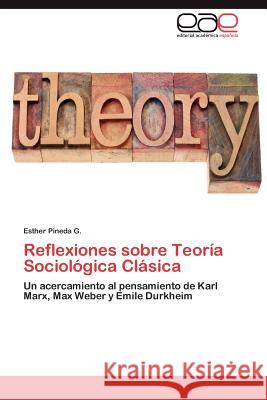 Reflexiones sobre Teoría Sociológica Clásica Pineda G. Esther 9783845496283 Editorial Acad Mica Espa Ola - książka