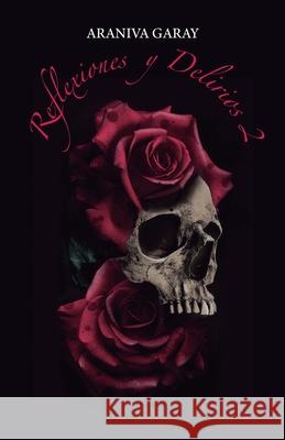 Reflexiones y Delirios 2 Araniva Garay 9781685747817 Ibukku, LLC - książka