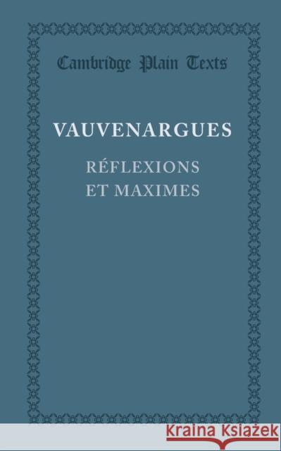 Reflexions Et Maximes Marquise de Vauvenargues, Luc de Clapier 9781107644052 Cambridge University Press - książka