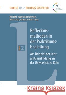 Reflexionsmethoden in der Praktikumsbegleitung: Am Beispiel der Lehramtsausbildung an der Universität zu Köln Dirk Rohr, Annette Hummelsheim, Meike Kricke 9783830927792 Waxmann - książka