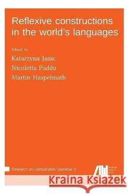 Reflexive constructions in the world's languages Katarzyna Janic Nicoletta Puddu Martin Haspelmath 9783985540693 Language Science Press - książka