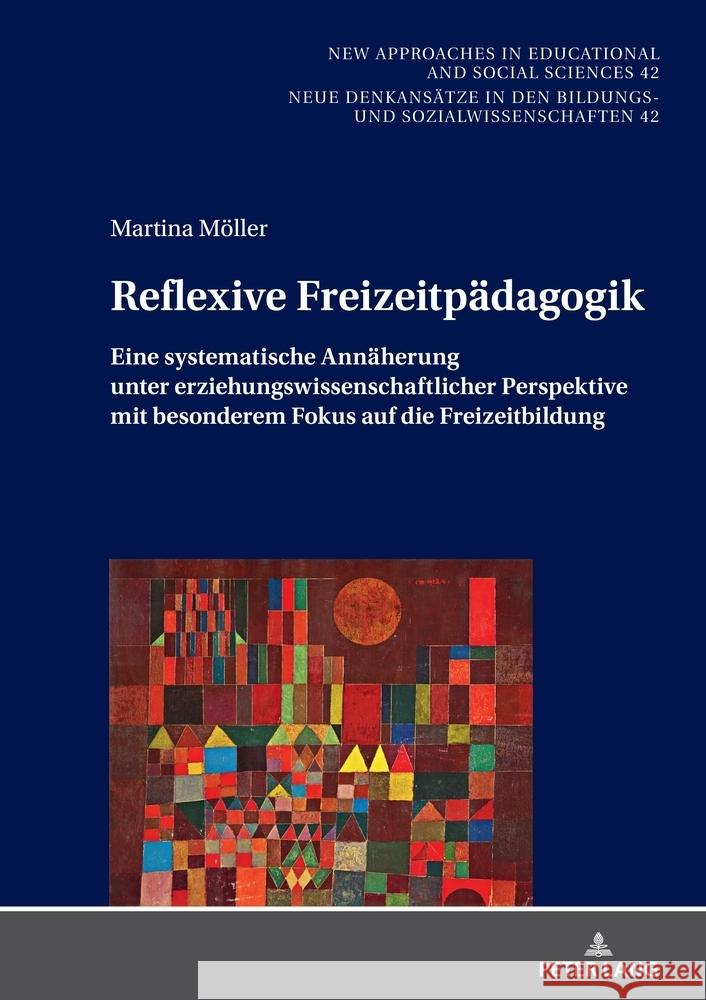 Reflexive Freizeitpaedagogik: Eine Systematische Annaeherung Unter Erziehungswissenschaftlicher Perspektive, Mit Besonderem Fokus Auf Die Freizeitbi Gerd-Bodo Vo Martina M?ller 9783631921708 Peter Lang Gmbh, Internationaler Verlag Der W - książka