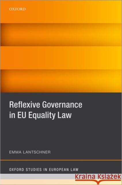 Reflexive Governance in Eu Equality Law Emma Lantschner 9780192843371 Oxford University Press, USA - książka