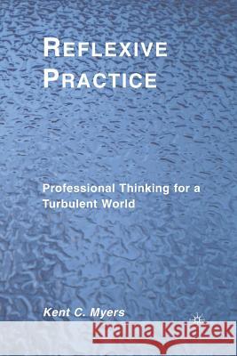 Reflexive Practice: Professional Thinking for a Turbulent World Myers, K. 9781349288410 Palgrave MacMillan - książka