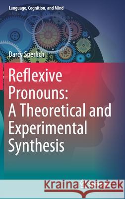 Reflexive Pronouns: A Theoretical and Experimental Synthesis Darcy Sperlich 9783030638740 Springer - książka