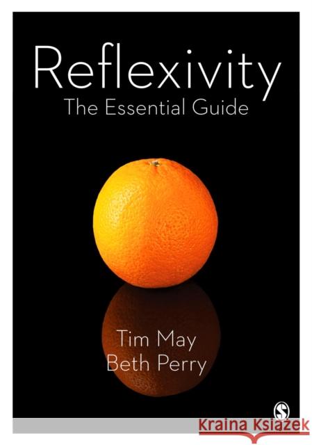 Reflexivity: The Essential Guide Tim May Beth Perry 9781446295168 Sage Publications Ltd - książka