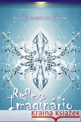 Reflexo Imaginário Rosendo Bomfim, Rosemberg Emanuel 9786599049118 Artner Comunicacao - książka