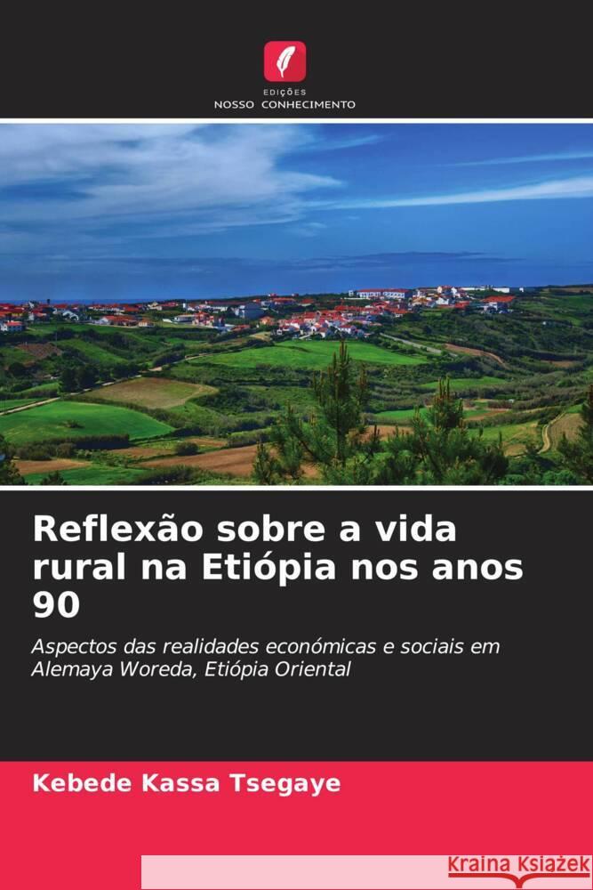 Reflex?o sobre a vida rural na Eti?pia nos anos 90 Kebede Kassa Tsegaye 9786208226343 Edicoes Nosso Conhecimento - książka