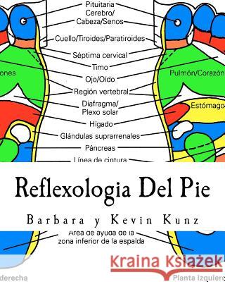 Reflexologia Del Pie: Una Alternative Natural Para Cuidar La Salud Kunz, Kevin 9781460955154 Createspace - książka