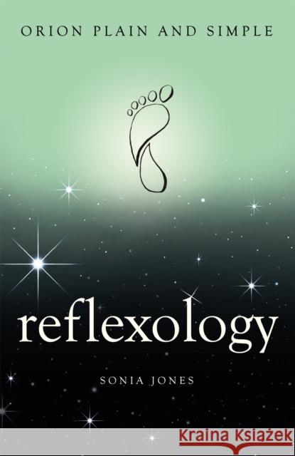 Reflexology, Orion Plain and Simple Sonia Jones 9781409170372 Orion Publishing Co - książka