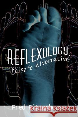 Reflexology, the Safe Alternative Frederick E. Rittenhouse 9781410723901 Authorhouse - książka
