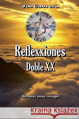 Reflexxiones - Doble XX Joe Cabrera 9781312699519 Lulu.com - książka