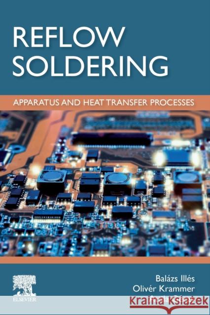 Reflow Soldering: Apparatus and Heat Transfer Processes Habil Illes Balazs Oliver Krammer Attila Geczy 9780128185056 Elsevier - książka