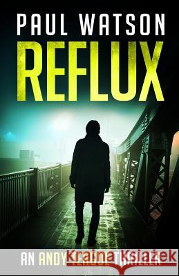 Reflux: An Andy Teague Thriller Paul Watson 9781099708121 Independently Published - książka