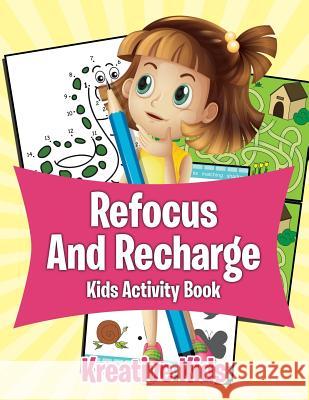 Refocus And Recharge Kids Activity Book Kreative Kids 9781683772422 Kreative Kids - książka