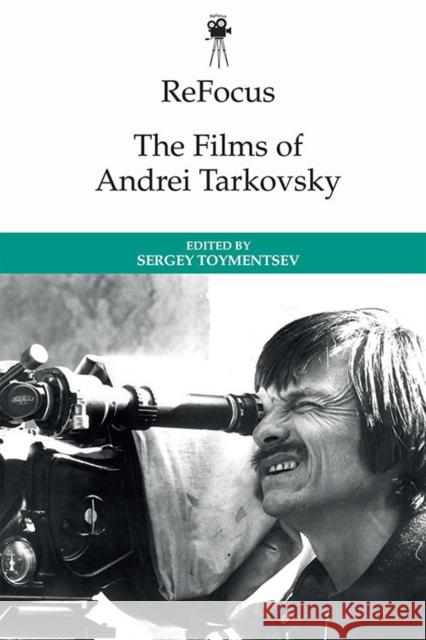 Refocus: the Films of Andrei Tarkovsky TOYMENTSEV  SERGEI 9781474437240 EDINBURGH UNIVERSITY PRESS - książka