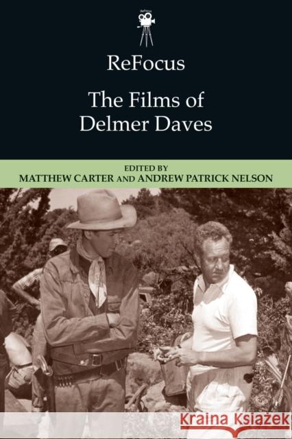 Refocus: The Films of Delmer Daves Matthew Carter Andrew Nelson 9781474425988 Edinburgh University Press - książka