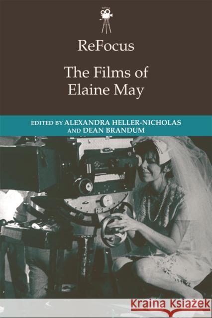 Refocus: The Films of Elaine May Alexandra Heller-Nicholas, Dean Brandum 9781474440189 Edinburgh University Press - książka