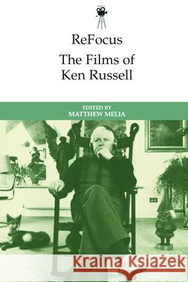 Refocus: the Films of Ken Russell Matthew Melia 9781474477659 Edinburgh University Press - książka