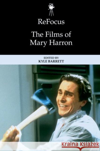 Refocus: The Films of Mary Harron Kyle Barrett 9781474494410 Edinburgh University Press - książka
