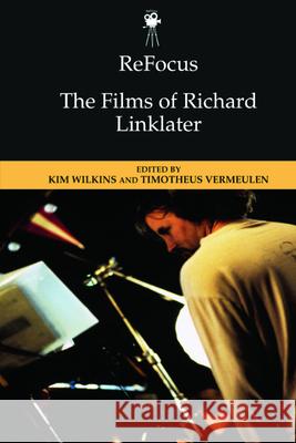 Refocus: The Films of Richard Linklater Wilkins, Kim 9781474493826 EDINBURGH UNIVERSITY PRESS - książka