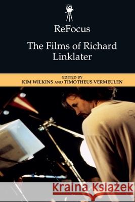 Refocus: the Films of Richard Linklater  9781474493833 Edinburgh University Press - książka