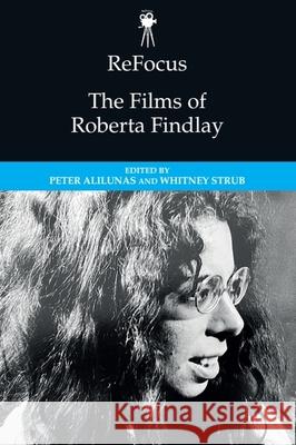 Refocus: The Films of Roberta Findlay Peter Alilunas Whitney Strub 9781474497473 Edinburgh University Press - książka