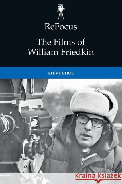 Refocus: The Films of William Friedkin Choe, Steve 9781474431385 EDINBURGH UNIVERSITY PRESS - książka