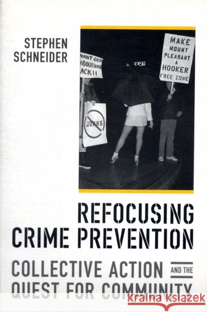 Refocusing Crime Prevention: Collective Action and the Quest for Community Schneider, Stephen 9780802084200 University of Toronto Press - książka